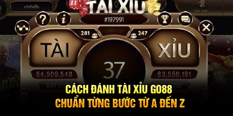 Cách đánh tài xỉu GO88 chuẩn từng bước từ A đến Z