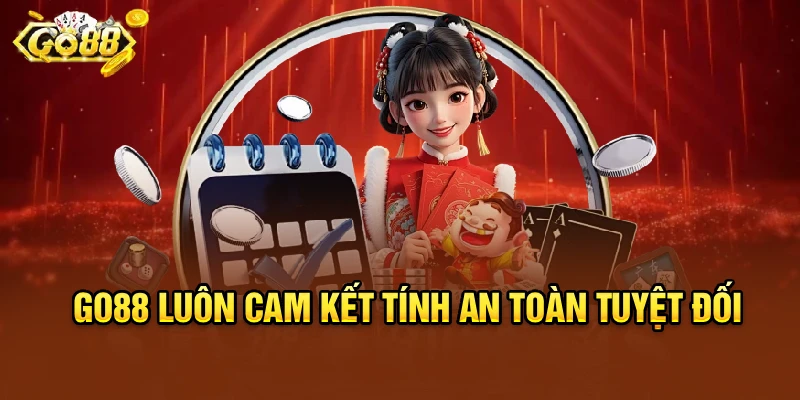 Go88 luôn cam kết tính an toàn tuyệt đối