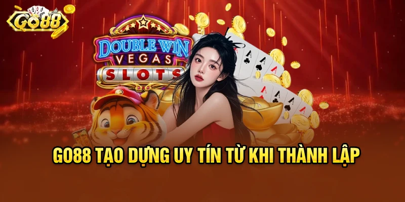 Go88 tạo dựng uy tín từ khi thành lập