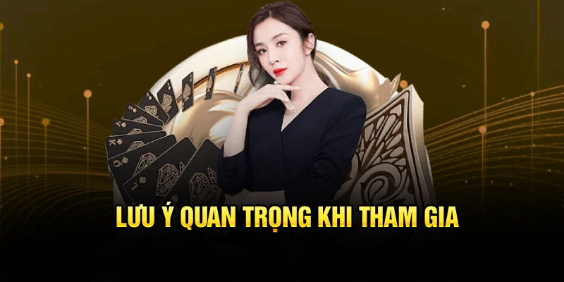 Lưu ý quan trọng khi tham gia